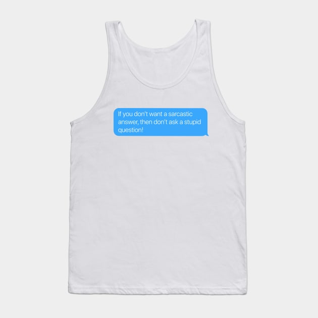 Sarcastic Answer Tank Top by arlingjd